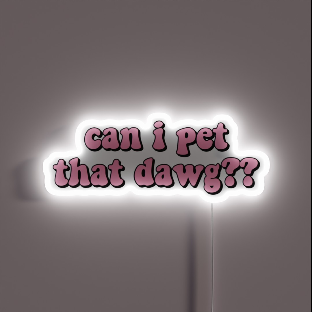 Can I Pet That Dawg RGB Neon Sign Can I Pet That Dawg RGB Neon Sign