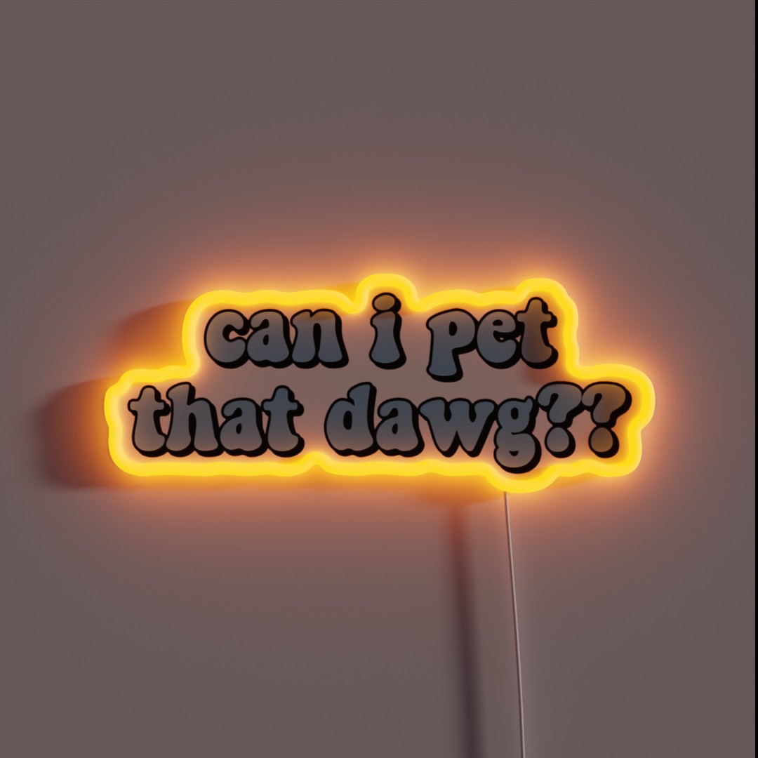 Can I Pet That Dawg RGB Neon Sign Can I Pet That Dawg RGB Neon Sign