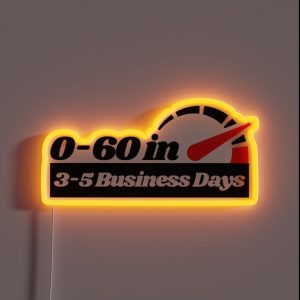 0 To 60 In 3 To 5 Business Days Funny Car RGB Neon Sign