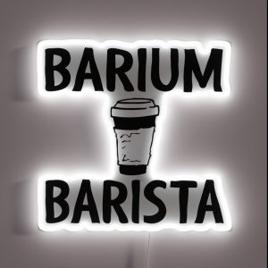 Barium Barista Funny Radiology Tech RGB Neon Sign