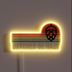 Batches Be Hazy IPA Craft Beer RGB Neon Sign