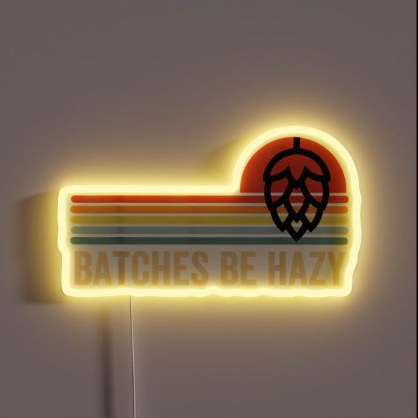 Batches Be Hazy IPA Craft Beer RGB Neon Sign
