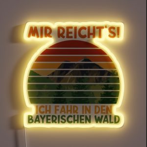 Bavarian Forest National Park Hiking Holidays I Ve Had Enough I M Going To The Bavarian Forest RGB Neon Sign Bavarian Forest National Park Hiking Holidays I Ve Had Enough I M Going To The Bavarian Forest RGB Neon Sign
