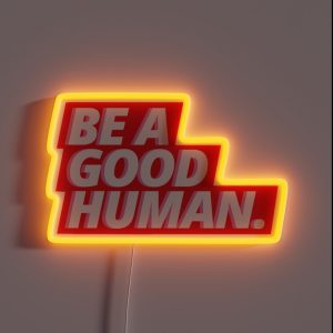 BE A GOOD HUMAN RGB Neon Sign