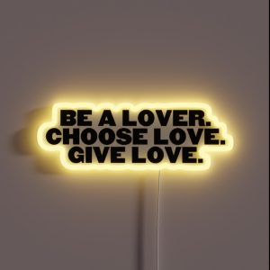 Be A Lover Choose Lose Give Love RGB Neon Sign