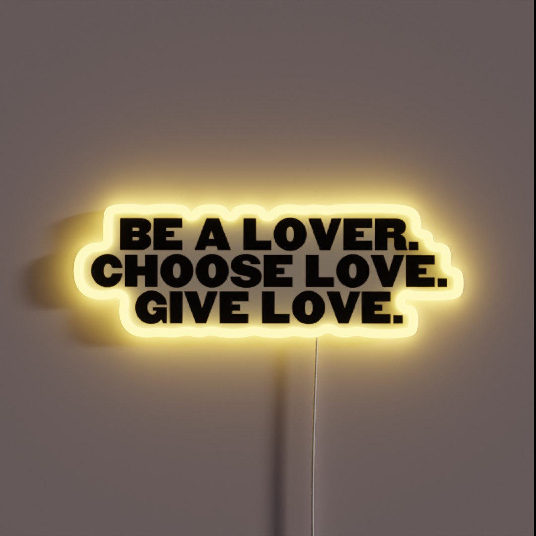 Be A Lover Choose Lose Give Love RGB Neon Sign Be A Lover Choose Lose Give Love RGB Neon Sign