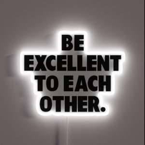Be Excellent To Each Other RGB Neon Sign