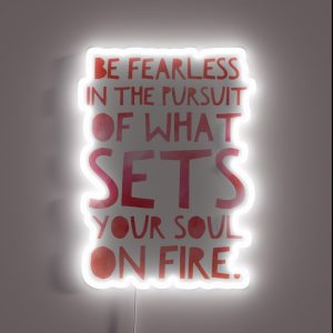 Be Fearless In The Pursuit Of What Sets Your Soul On Fire RGB Neon Sign Be Fearless In The Pursuit Of What Sets Your Soul On Fire RGB Neon Sign