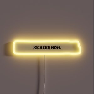 Be Here Now Mantra RGB Neon Sign Be Here Now Mantra RGB Neon Sign