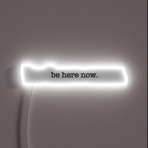 Be Here Now RGB Neon Sign