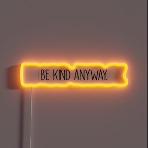 Be Kind Anyway RGB Neon Sign Be Kind Anyway RGB Neon Sign