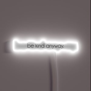 Be Kind Anyway RGB Neon Sign Be Kind Anyway RGB Neon Sign