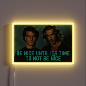 Be Nice Until Its Time To Not Be Nice Roadhouse RGB Neon Sign