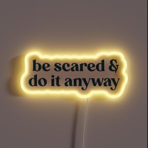 Be Scared And Do It Anyway RGB Neon Sign Be Scared And Do It Anyway RGB Neon Sign