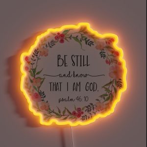Be Still And Know That I Am God RGB Neon Sign