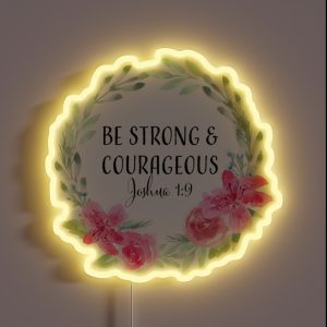 Be Strong And Courageous RGB Neon Sign Be Strong And Courageous RGB Neon Sign