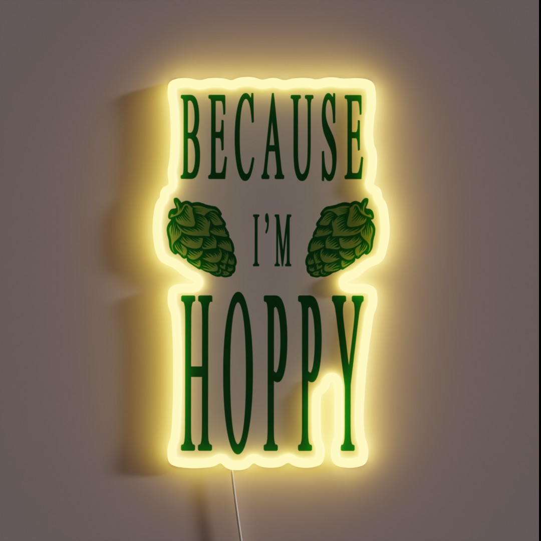 Because I M Hoppy RGB Neon Sign Because I M Hoppy RGB Neon Sign