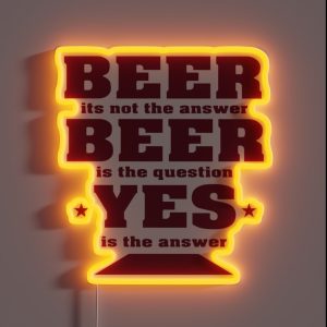 Beer Its Not The Answer Beer Party Design RGB Neon Sign