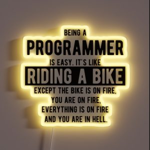 Being A Programmer Is Easy It S Like Riding A Bike Funny Programming Jokes Light Color RGB Neon Sign Being A Programmer Is Easy It S Like Riding A Bike Funny Programming Jokes Light Color RGB Neon Sign