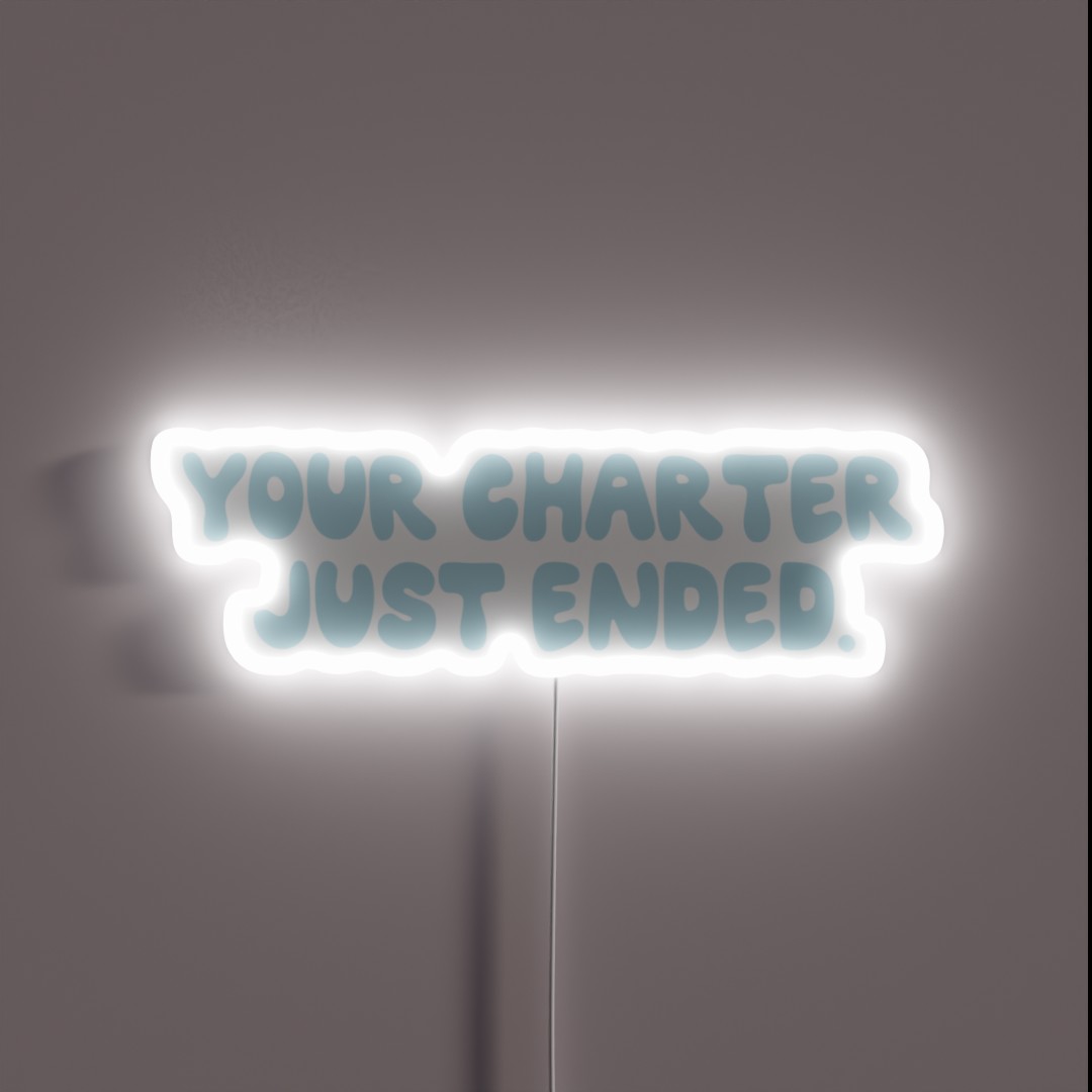 Below Deck Your Charter Just Ended RGB Neon Sign Below Deck Your Charter Just Ended RGB Neon Sign