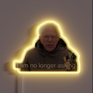 Bernie Sanders Meme I Am No Longer Asking RGB Neon Sign