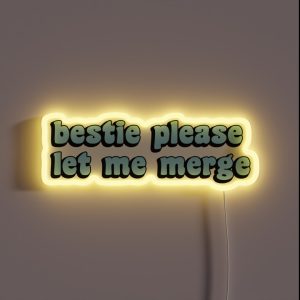 Bestie Please Let Me Merge Funny Meme Bumper RGB Neon Sign