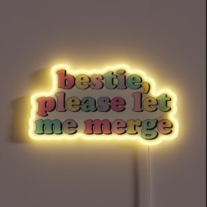 Bestie Please Let Me Merge RGB Neon Sign