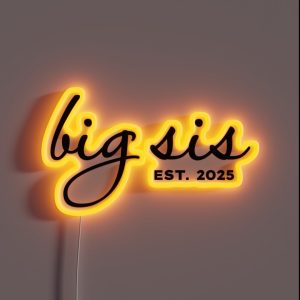 Big Sis Est 2025 RGB Neon Sign