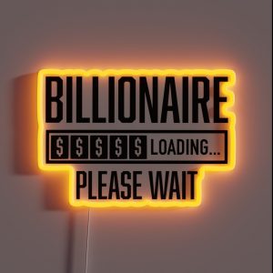 Billionaire Loading Please Wait Billionaire Mentality RGB Neon Sign Billionaire Loading Please Wait Billionaire Mentality RGB Neon Sign