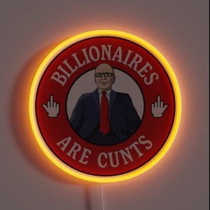 Billionaires Are Cunts Rupert Murdoch RGB Neon Sign