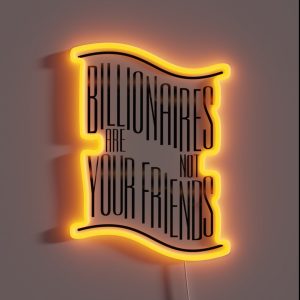Billionaires Are Not Friends RGB Neon Sign