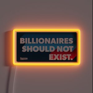 Billionaires Should Not Exist Bernie Sanders 2020 RGB Neon Sign
