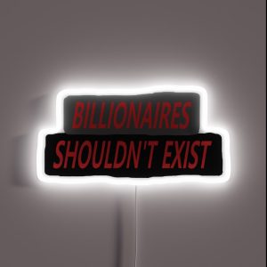 Billionaires Should Not Exist RGB Neon Sign