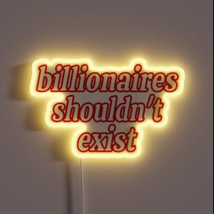 Billionaires Shouldn T Exist Red RGB Neon Sign