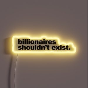 Billionaires Shouldn T Exist RGB Neon Sign