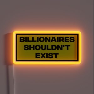 Billionaires Shouldn T Exist RGB Neon Sign