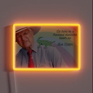 Bob Katter Let There Be A Thousand Blossoms Bloom RGB Neon Sign
