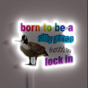 Born To Be A Silly Goose Forced To Lock In Word Art RGB Neon Sign