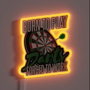 Born To Play Darts But Forced To Work RGB Neon Sign Born To Play Darts But Forced To Work RGB Neon Sign