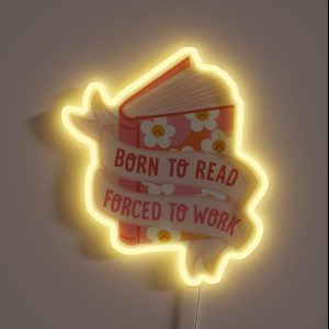 Born To Read Forced To Work RGB Neon Sign