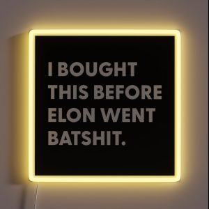 Bought Before Elon Went Batshit RGB Neon Sign
