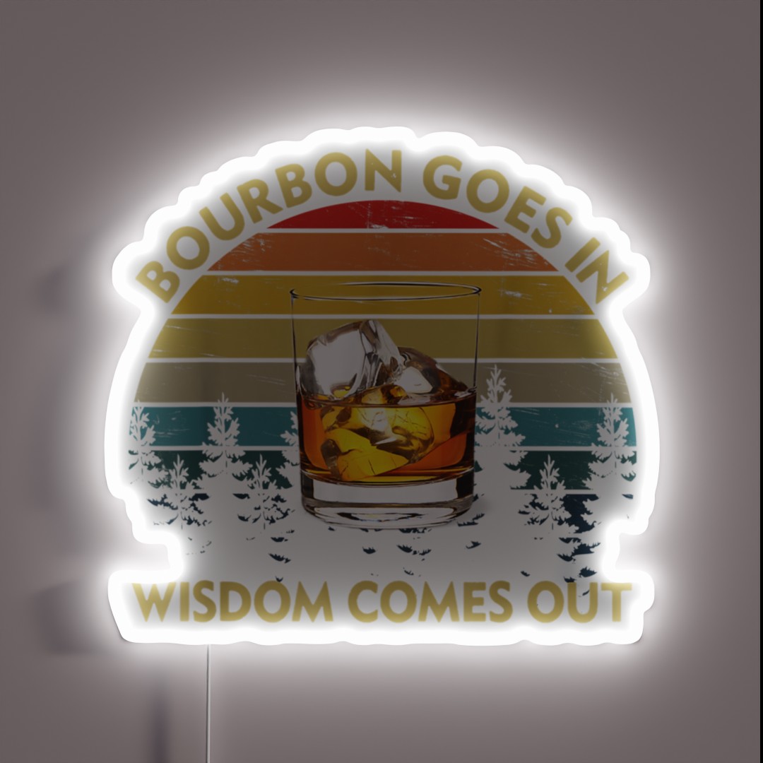 Bourbon Goes In Wisdom Comes Out Funny RGB Neon Sign Bourbon Goes In Wisdom Comes Out Funny RGB Neon Sign