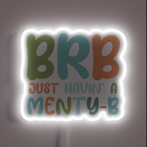 BRB MENTY B RGB Neon Sign