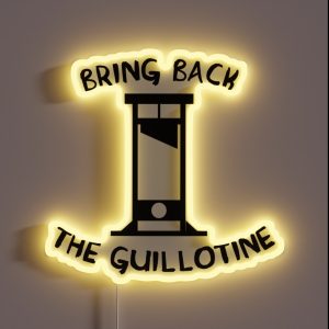 Bring Back The Guillotine RGB Neon Sign