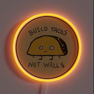 Build Tacos Not Walls RGB Neon Sign