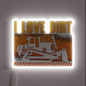 Bulldozer I Love Dirt Construction Worker Site RGB Neon Sign
