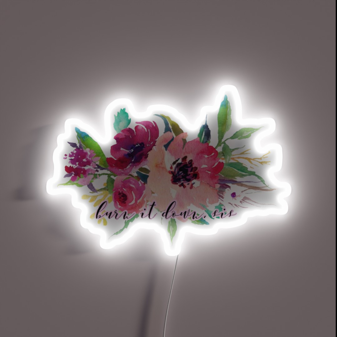 Burn It Down Sis RGB Neon Sign Burn It Down Sis RGB Neon Sign
