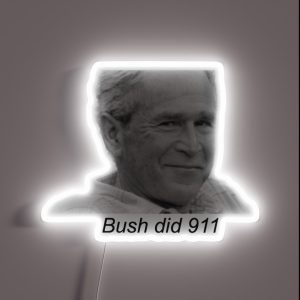 Bush Did 9 11 RGB Neon Sign Bush Did 9 11 RGB Neon Sign