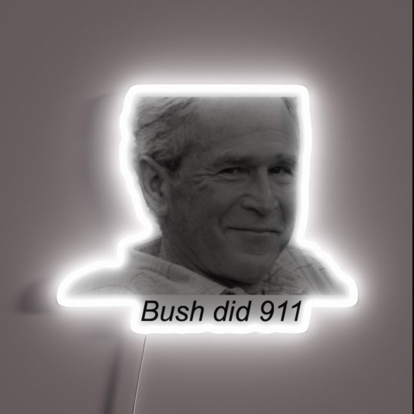 Bush Did 9 11 RGB Neon Sign