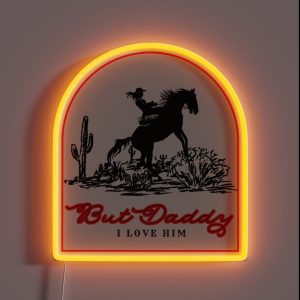 But Daddy I Love Him Western RGB Neon Sign